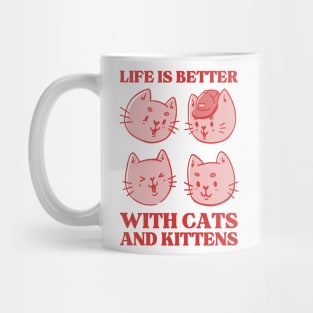 Life is Better with Cats and Kittens Mug